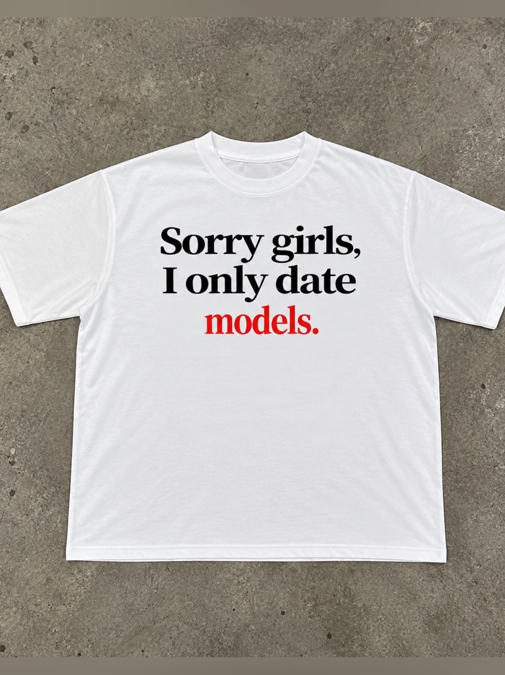 I Only Date Models T-shirt ✅